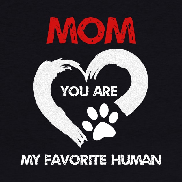 mom you are my favorite human by ETTAOUIL4